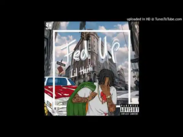 Lil Haiti - Fed Up